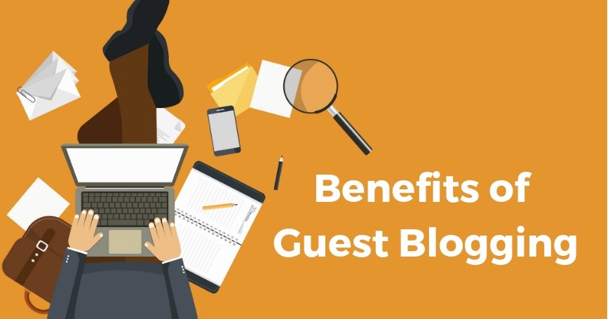 How to Maximize the Benefits of Guest Posting