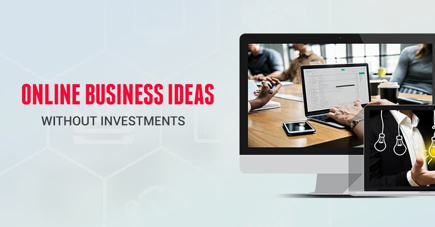 Online Business Ideas With Minimal or Zero Investment