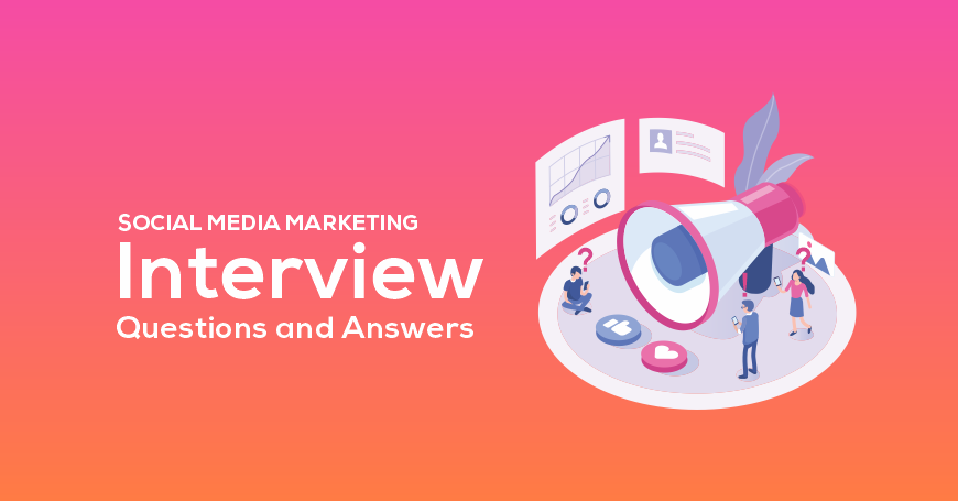 Social Media Marketing Interview Questions and Answers