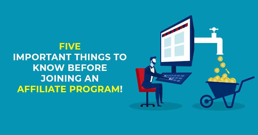 Five Important Things to Know Before Joining An Affiliate Program!