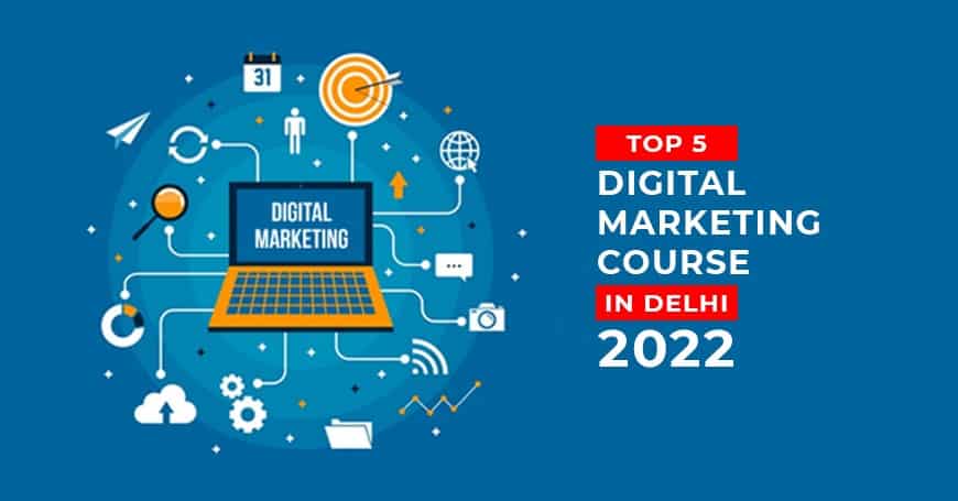 Top 5 Digital Marketing Course in Delhi 2022 with Full Details, with placements