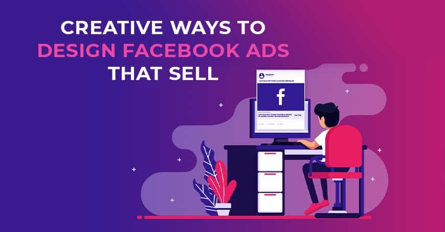 Creative Ways to Design Facebook Ads